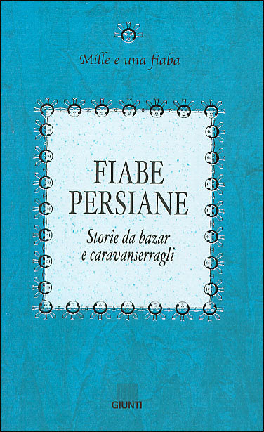 Fiabe Persiane. Storie da bazar e caravanserragli