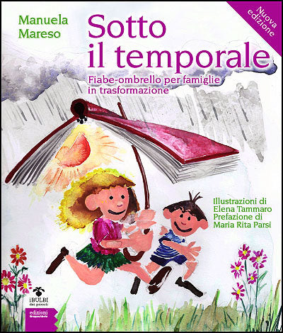 Sotto il temporale. Fiabe-ombrello per famiglie in trasformazione - Nuova edizione
