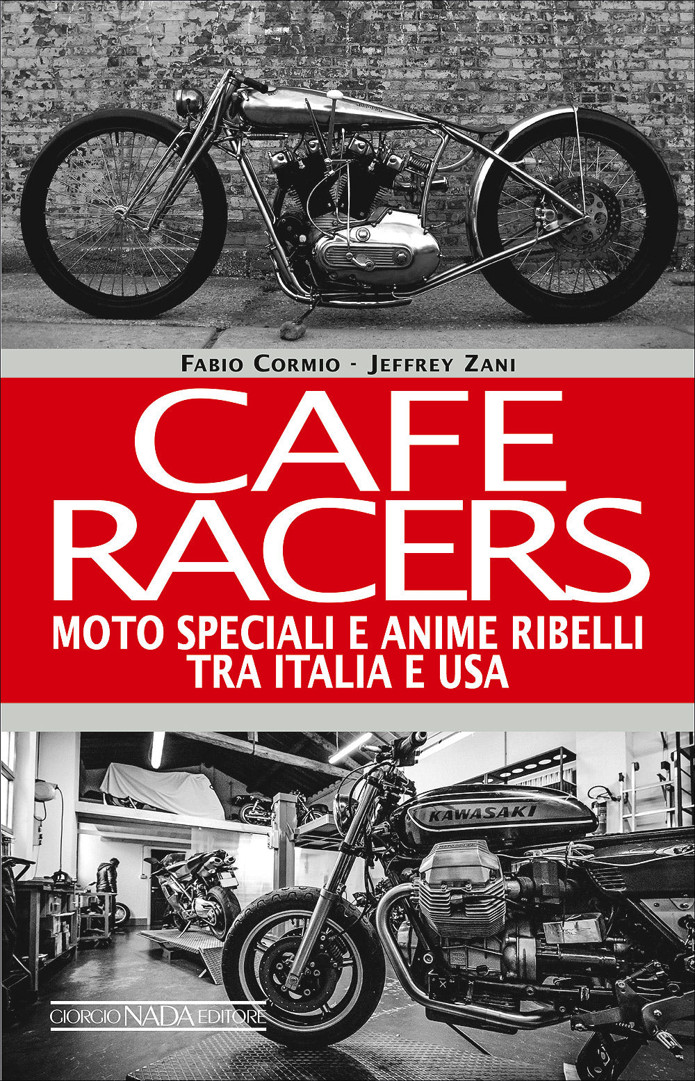 Cafe Racers. Moto speciali e anime ribelli tra Italia e U.S.A.