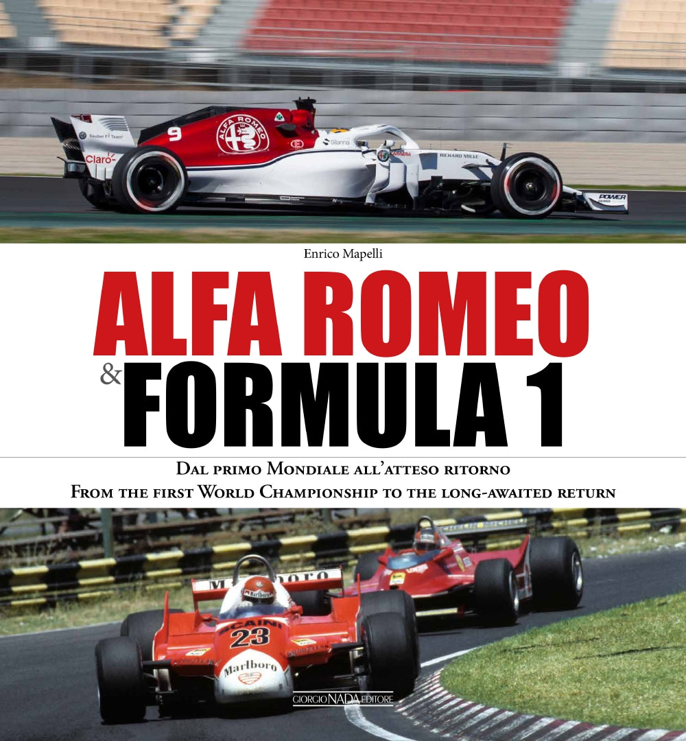 Alfa Romeo & Formula 1. Dal primo Mondiale all'atteso ritorno/ From the first World Championship to the long-awaited return