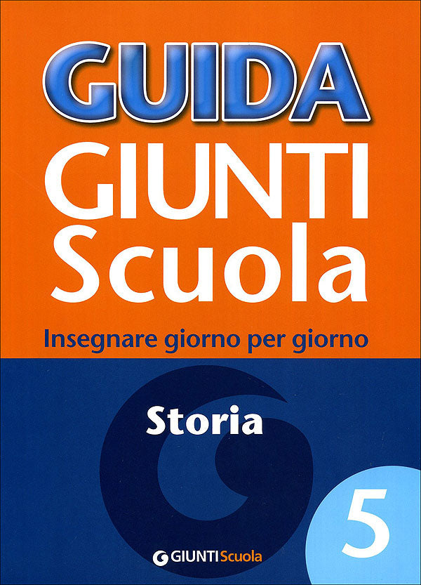 Guida Giunti Scuola - Storia 5. Insegnare giorno per giorno