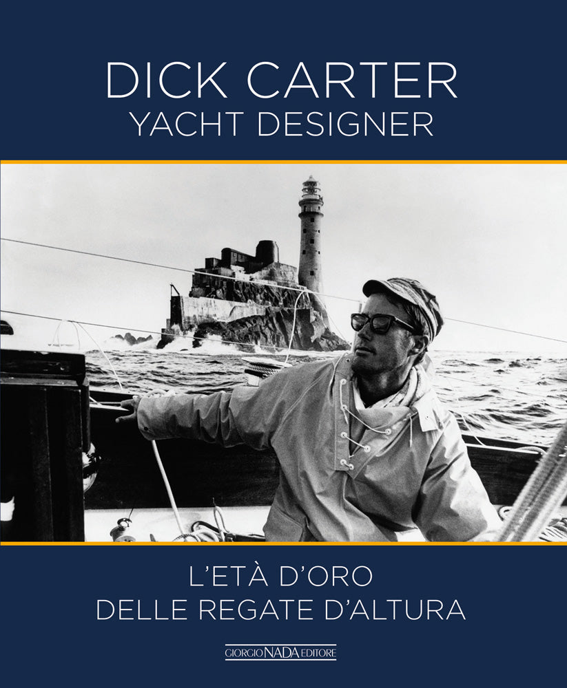 Dick Carter Yacht Designer. L’età d’oro delle regate d’altura