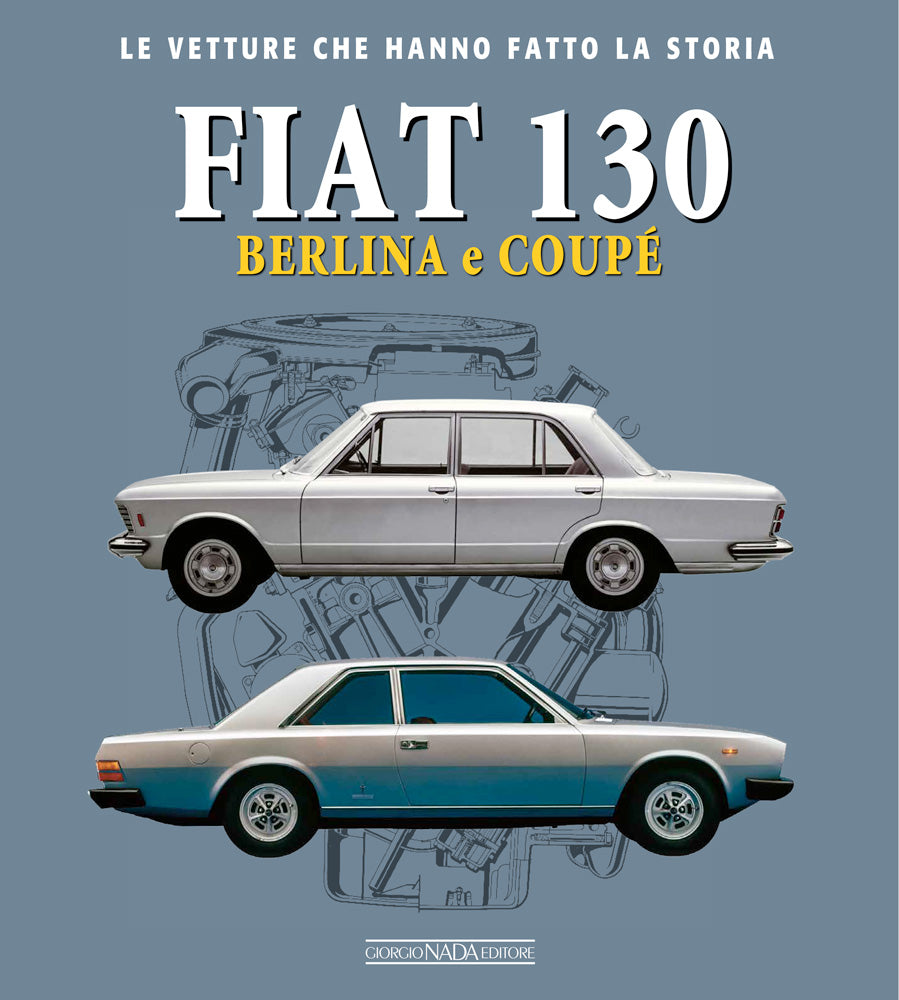 Fiat 130 . Berlina e coupé