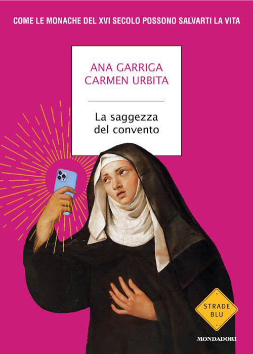 La saggezza del convento. Come le monache del XVI secolo possono salvarti la vita
