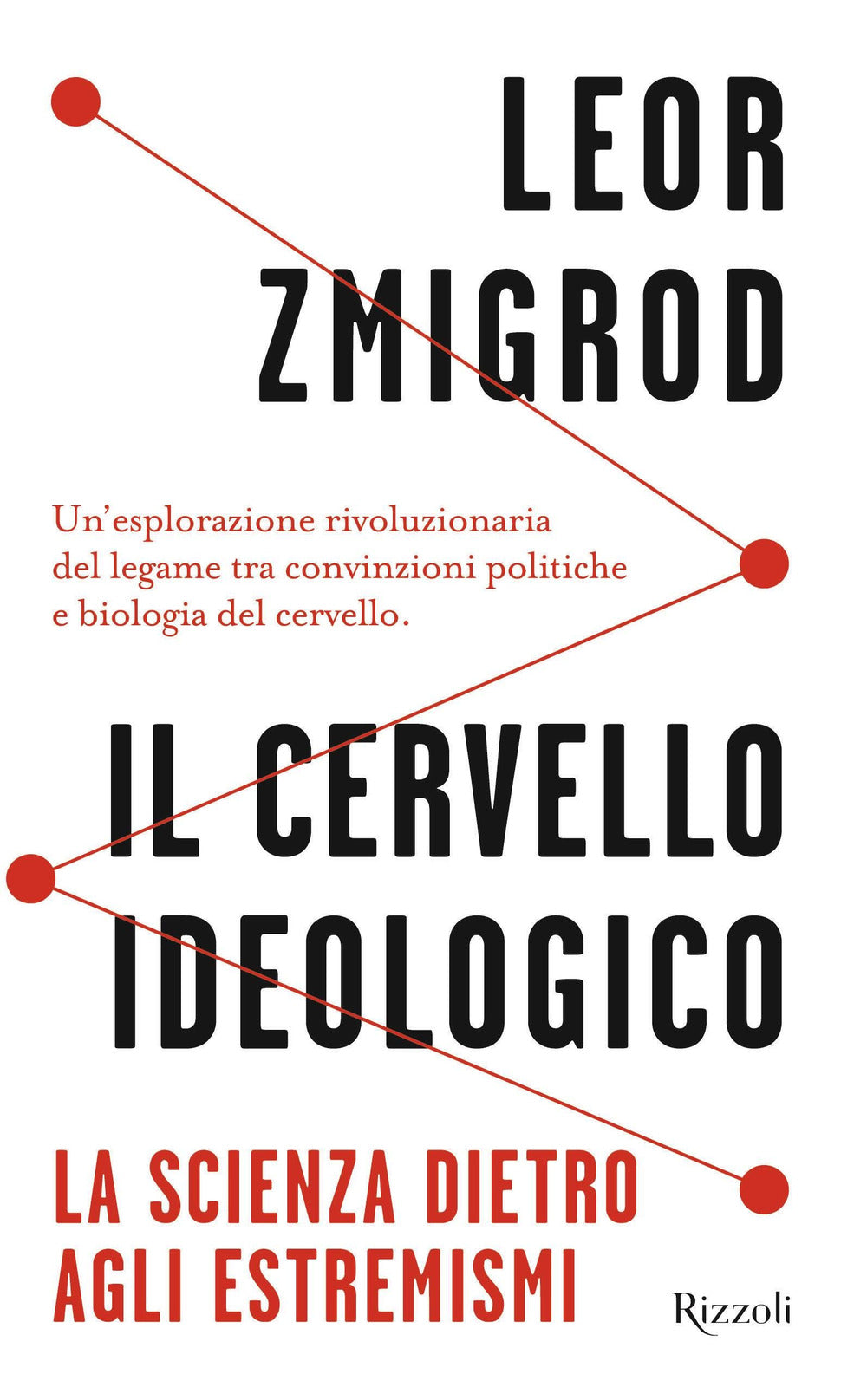 Il cervello ideologico. La scienza dietro gli estremismi