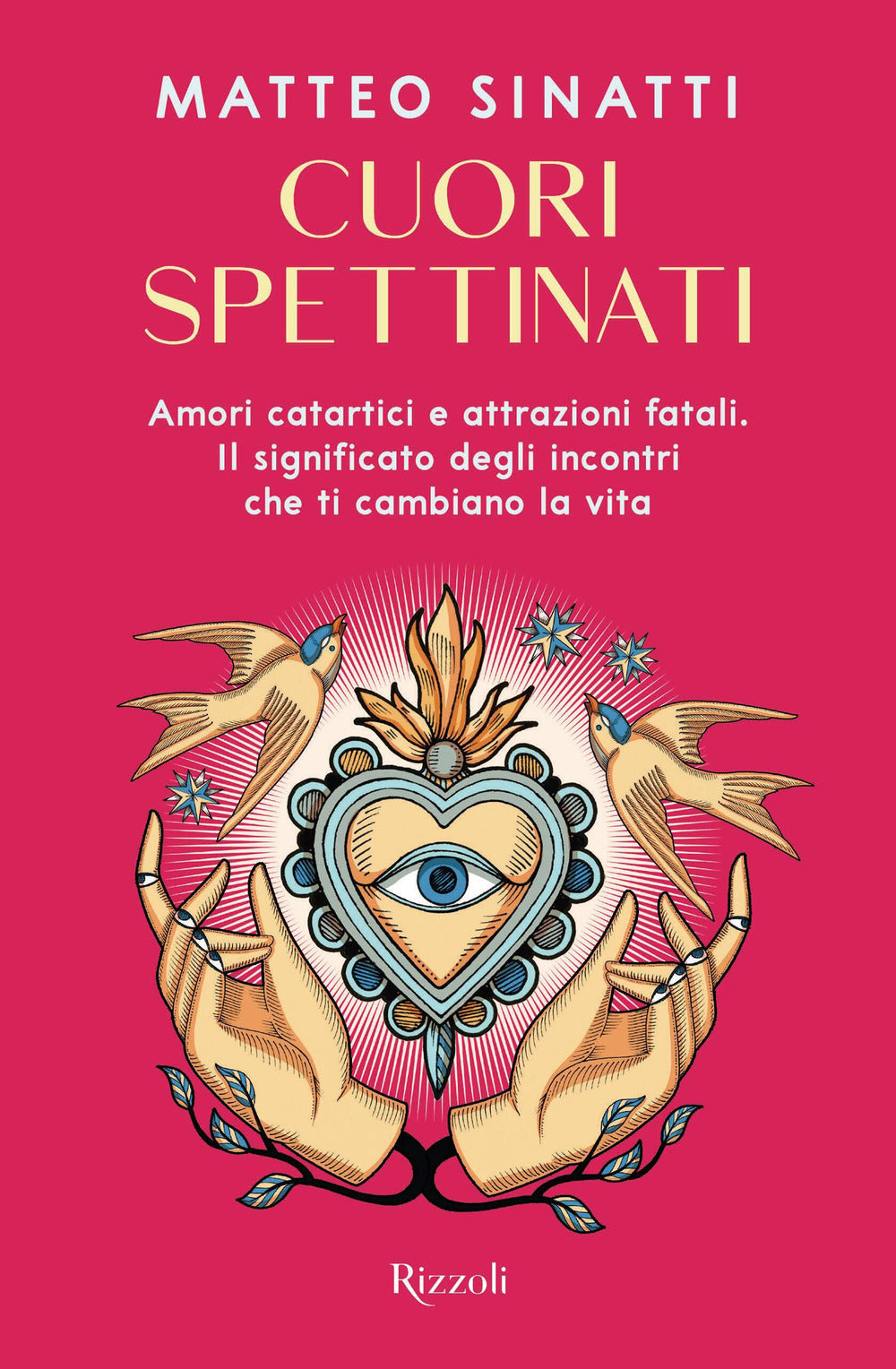 Cuori spettinati. Amori catartici e attrazioni fatali. Il significato degli incontri che ti cambiano la vita