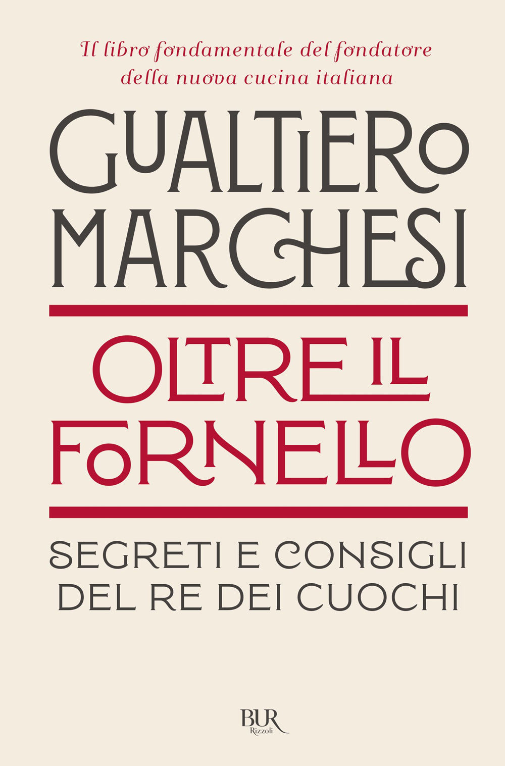 Oltre il fornello. Segreti e consigli del re dei cuochi