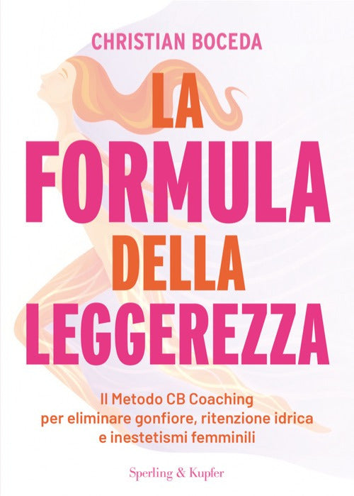 La formula della leggerezza. Il Metodo CB Coaching per eliminare gonfiore, ritenzione idrica e inestetismi femminili