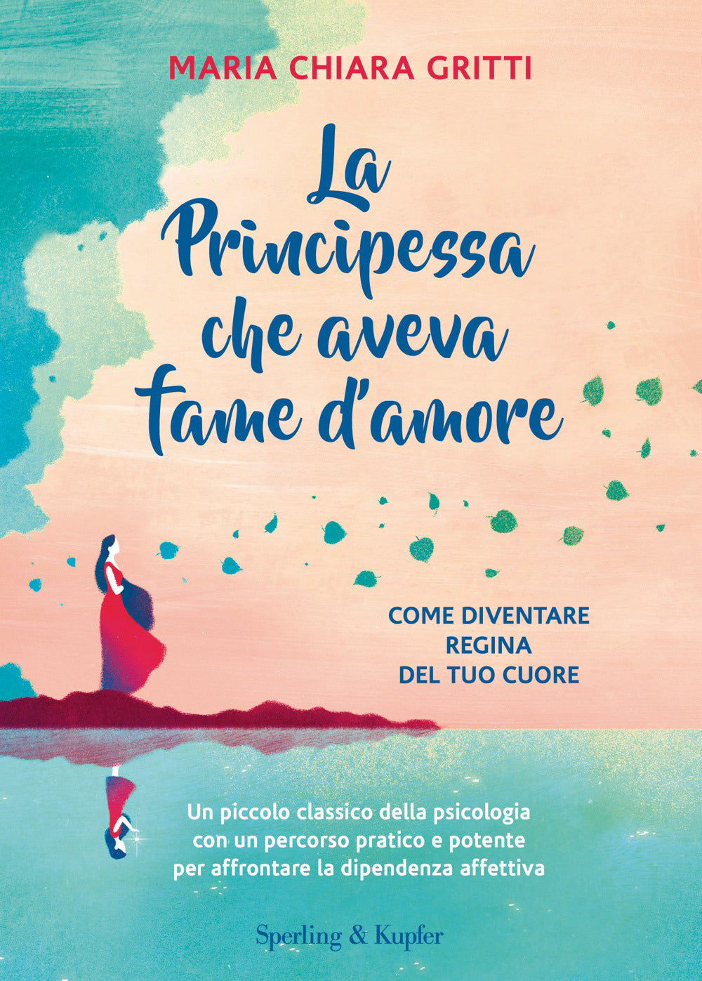 La principessa che aveva fame d'amore. Come diventare regina del tuo cuore