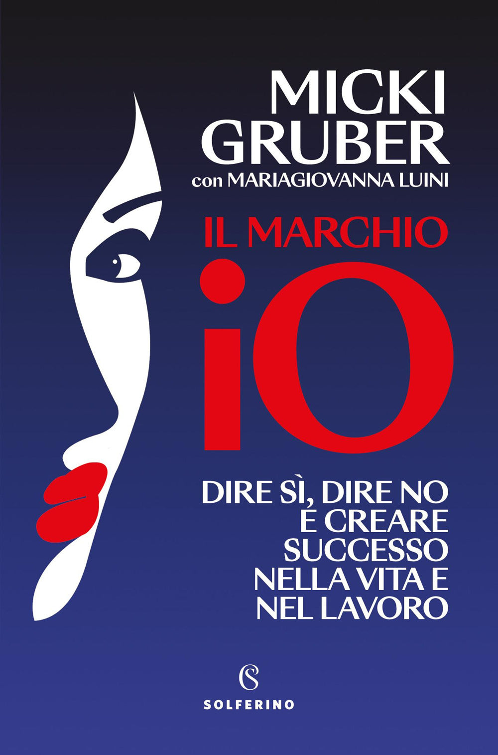 Il marchio IO. Dire sì, dire no e creare successo nella vita e nel lavoro