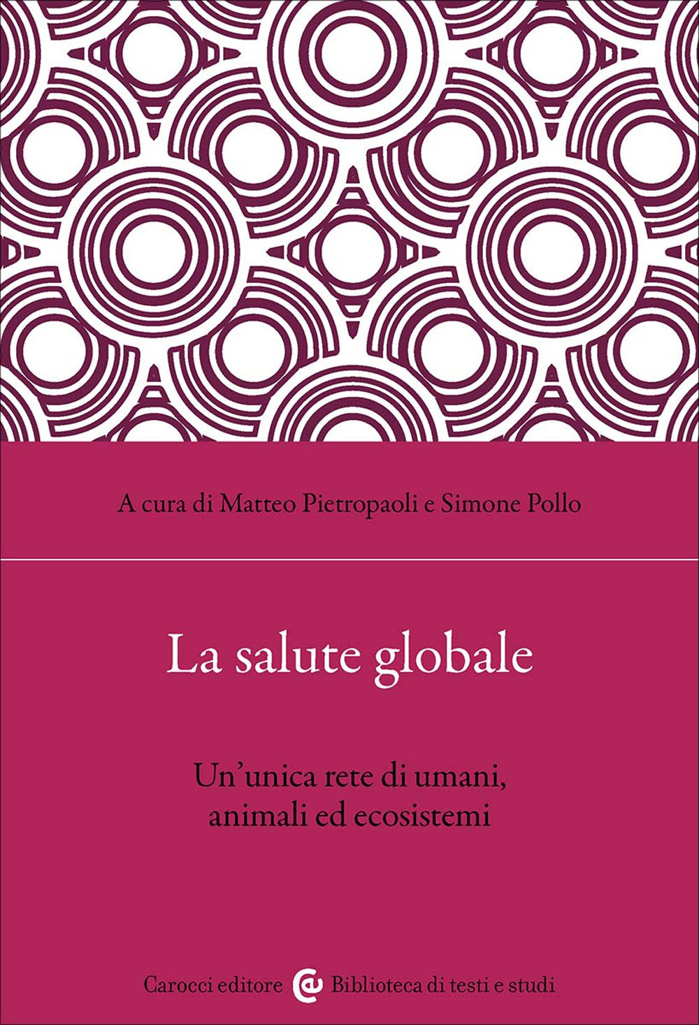 La salute globale. Un'unica rete di umani, animali ed ecosistemi