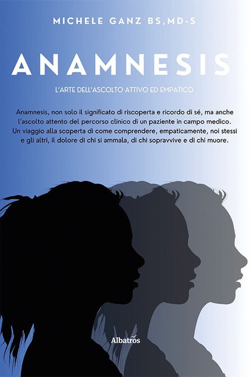 Anamnesis. L'arte dell'ascolto attivo ed empatico