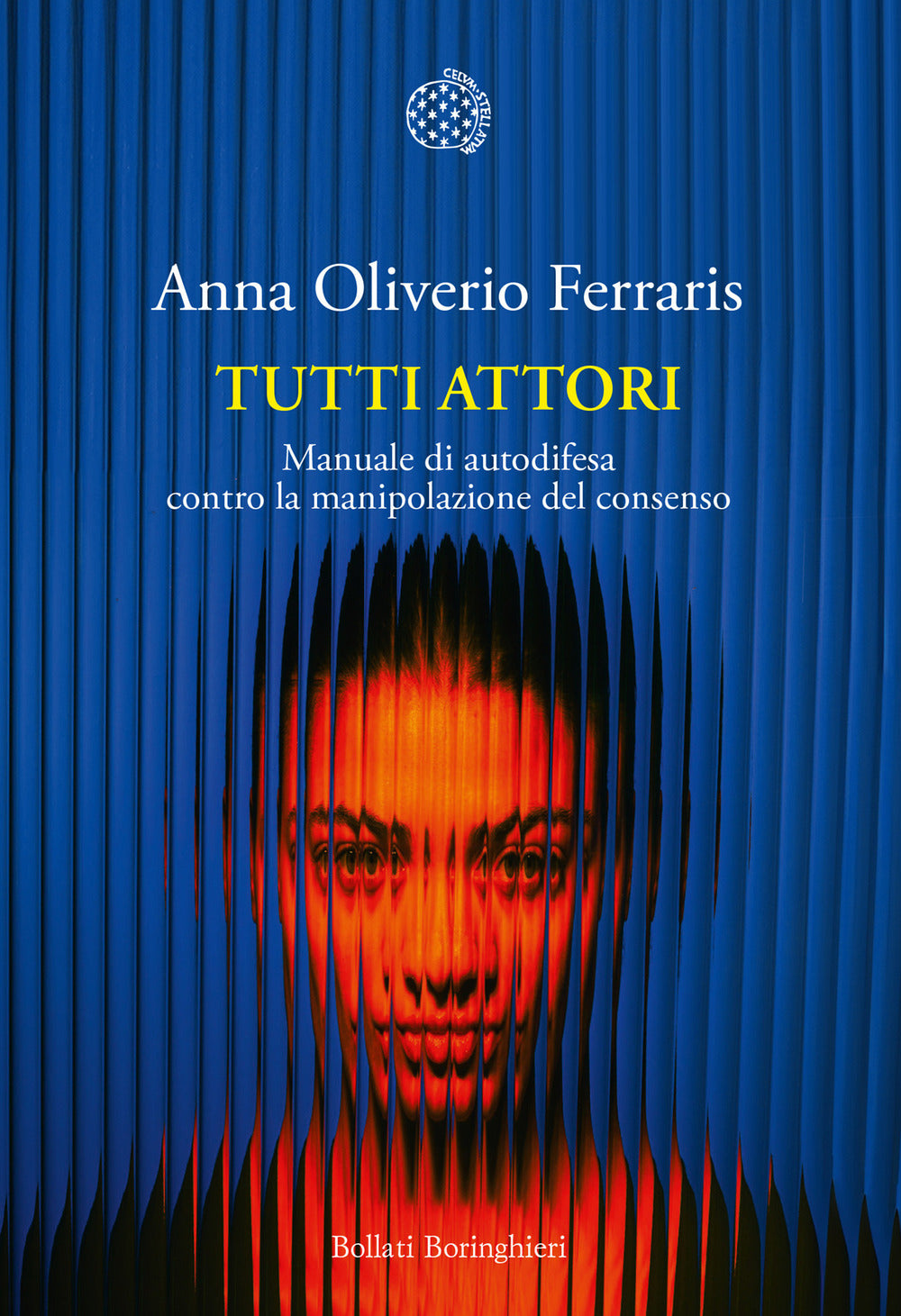 Tutti attori. Manuale di autodifesa contro la manipolazione del consenso