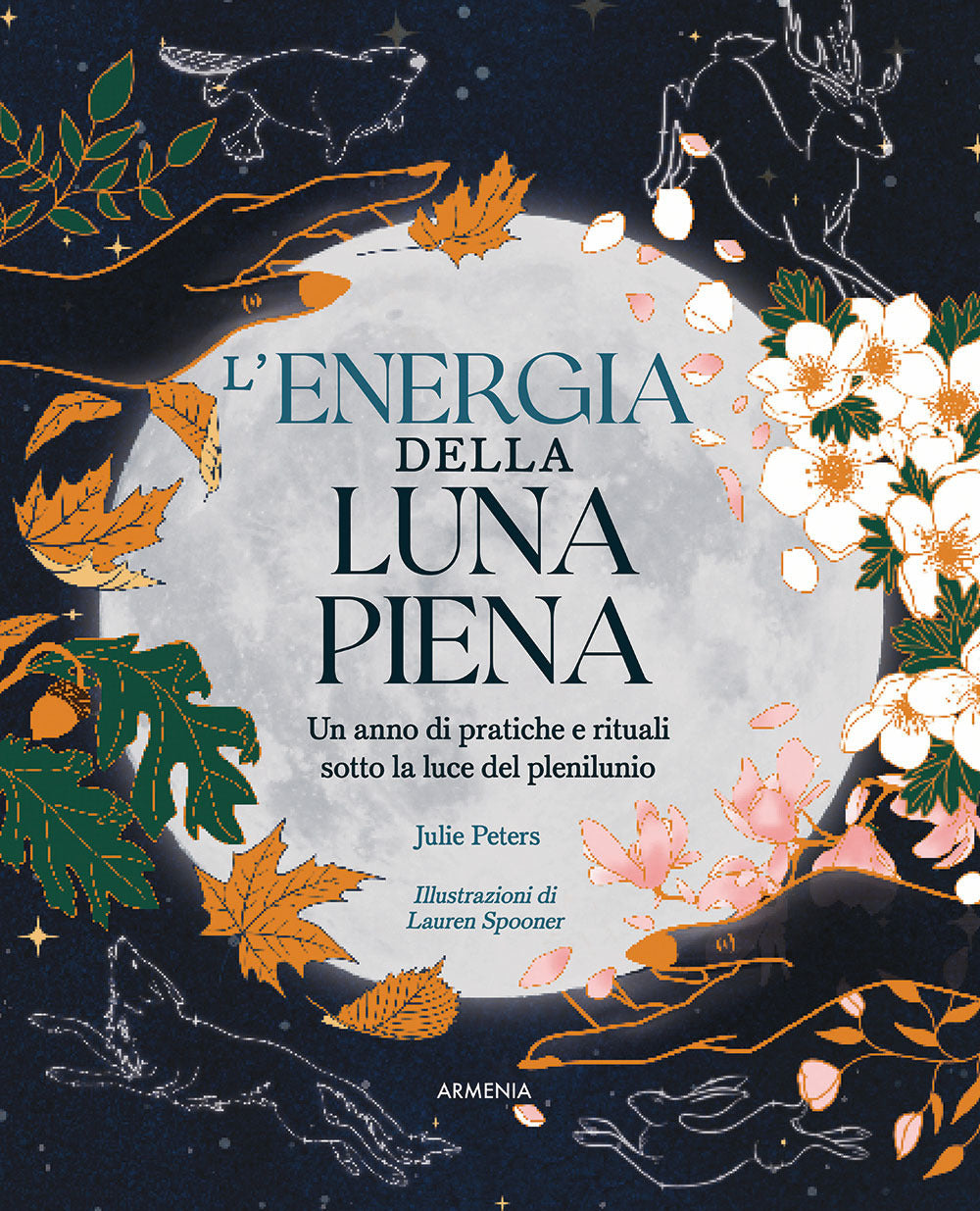 L'energia della luna piena. Un anno di pratiche e rituali sotto la luce del plenilunio