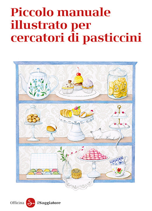 Piccolo manuale illustrato per cercatori di pasticcini