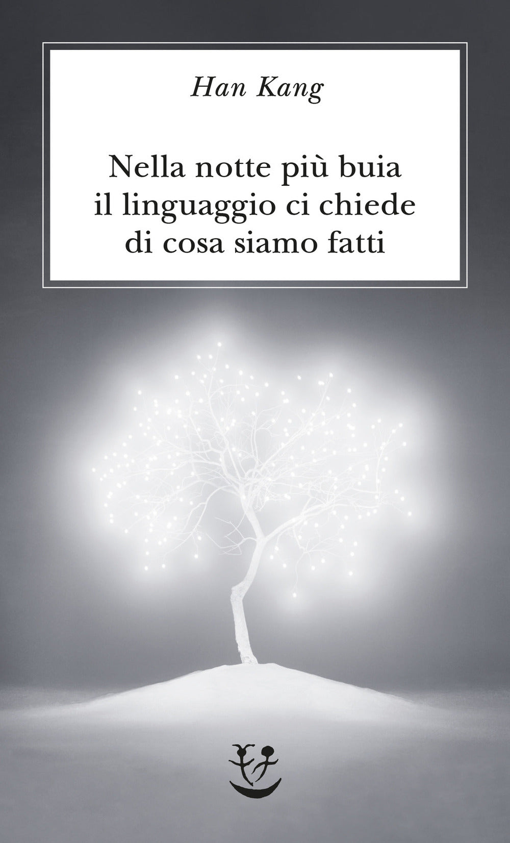 Nella notte più buia il linguaggio ci chiede di cosa siamo fatti