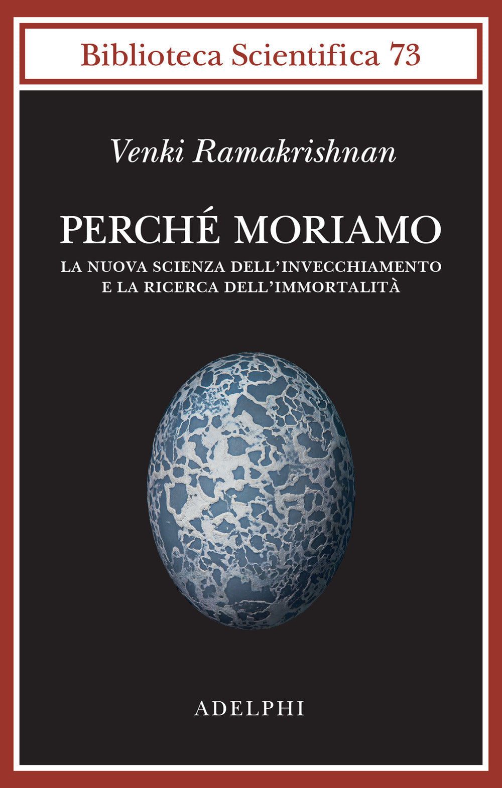Perché moriamo. La nuova scienza dell’invecchiamento e la ricerca dell’immortalità