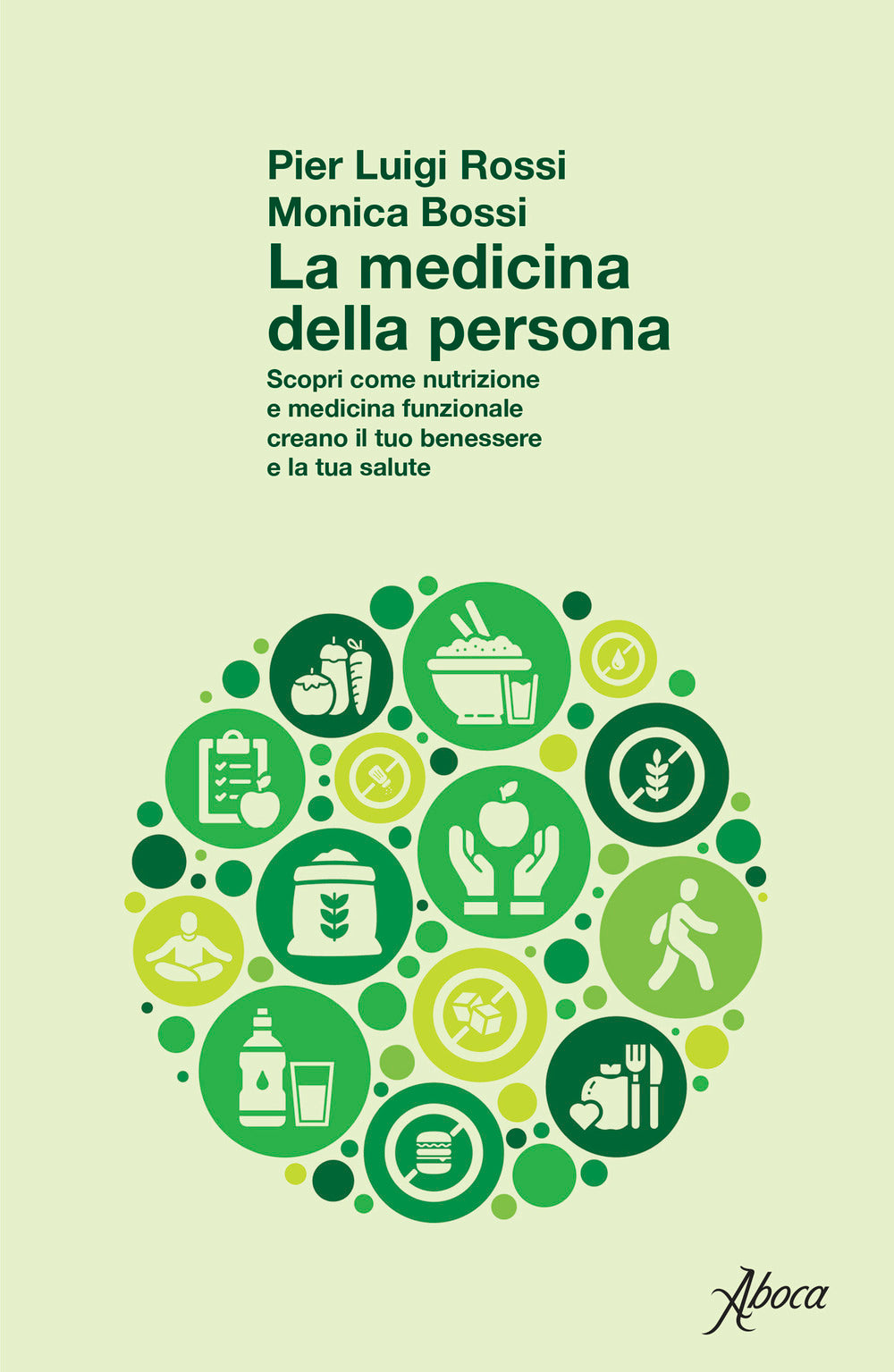 La medicina della persona. Scopri come nutrizione e medicina funzionale creano il tuo benessere e la tua salute