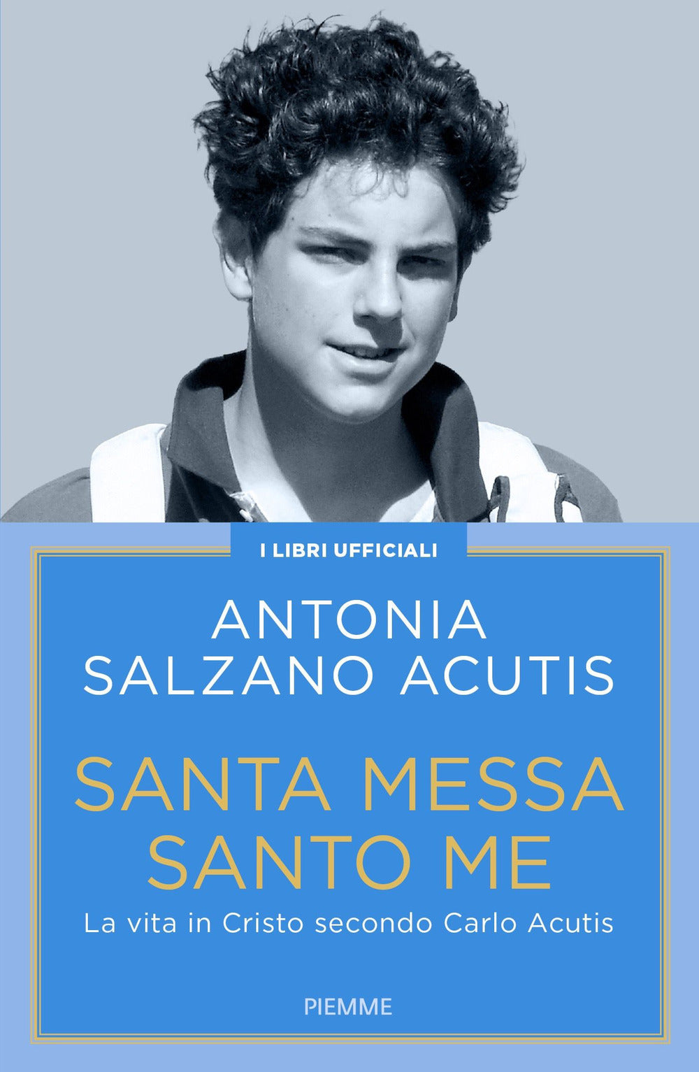 Santa Messa santo me. La vita in Cristo secondo Carlo Acutis