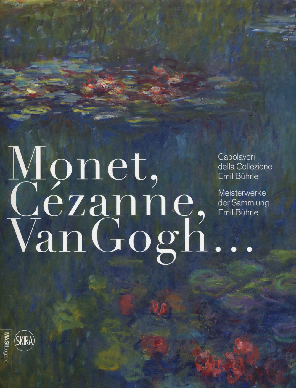 Monet, Cézanne, Van Gogh... Capolavori della Collezione Emil Bührle-Meisterwerke der Sammlung Emil Bührle. Ediz. a colori