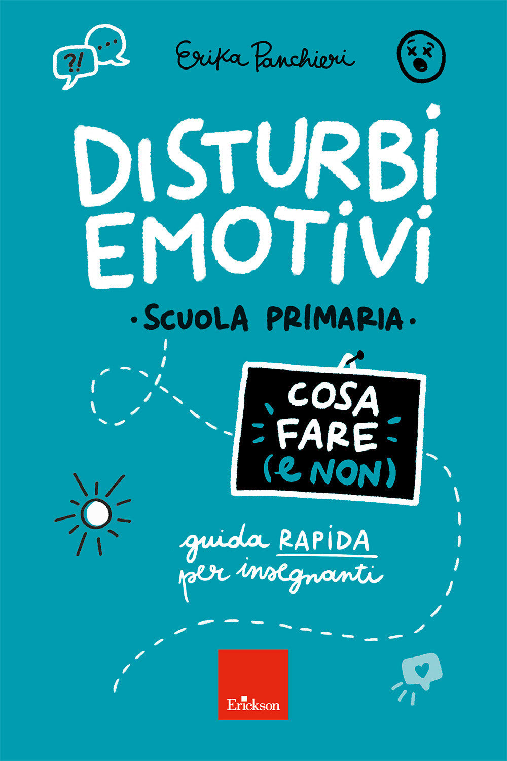 Disturbi emotivi. Cosa fare (e non). Guida rapida per insegnanti. Scuola Primaria