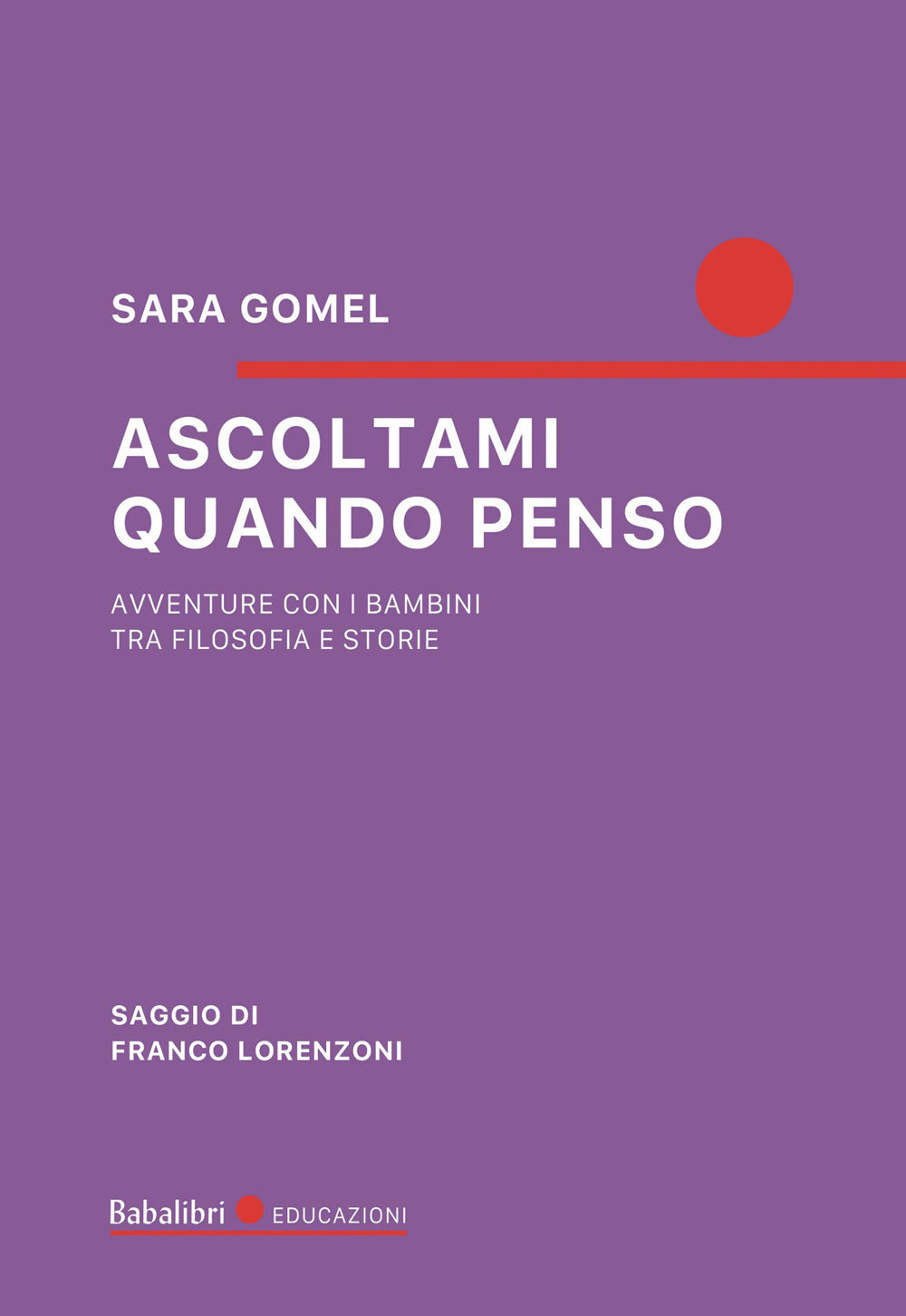 Ascoltami quando penso. Avventure con i bambini tra filosofia e storie