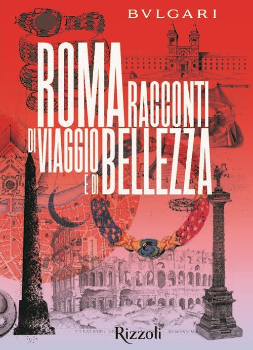 Bulgari Roma. Racconti di viaggio e di bellezza. Ediz. a colori