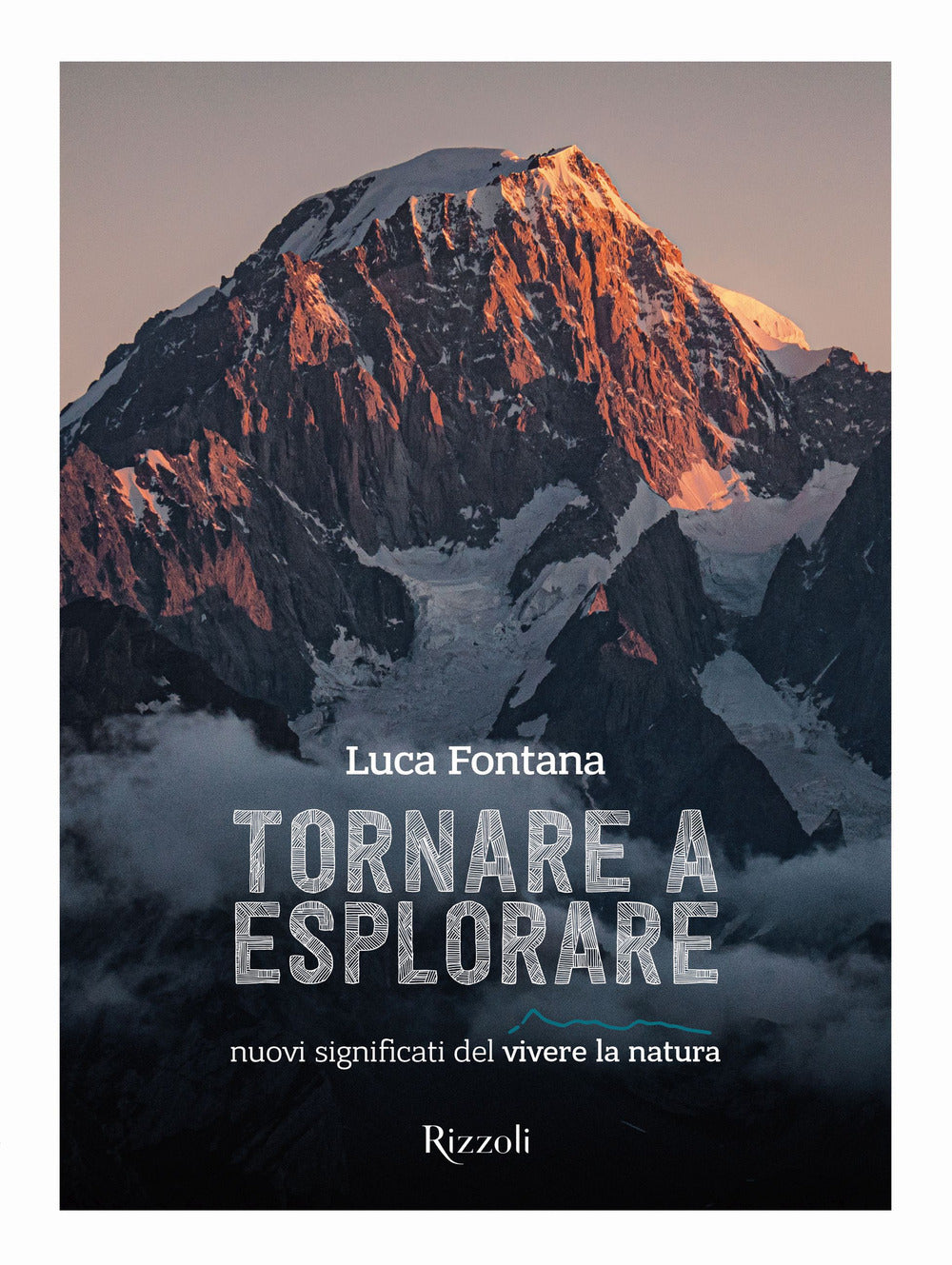 Tornare a esplorare. Nuovi significati del vivere la natura. Ediz. illustrata