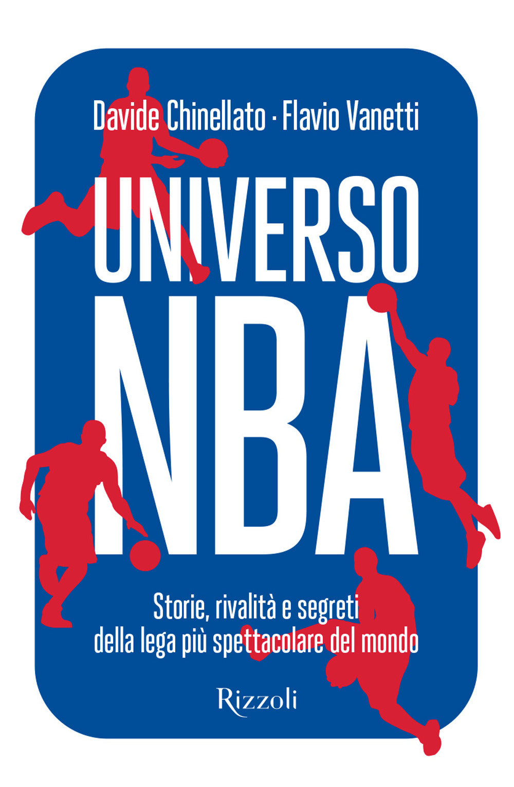 Universo NBA. Storie, rivalità e segreti della lega più spettacolare del mondo