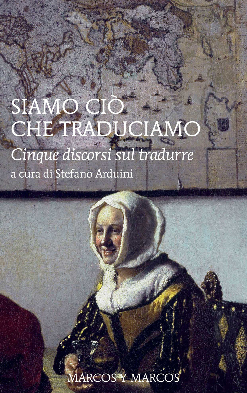Siamo ciò che traduciamo. Cinque discorsi sul tradurre