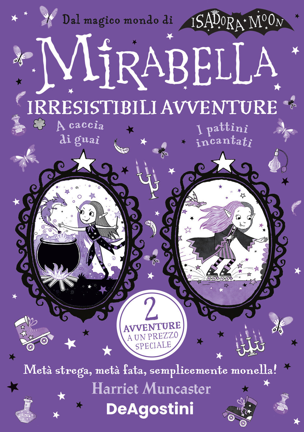 Irresistibili avventure: A caccia di guai-I pattini incantati. Mirabella