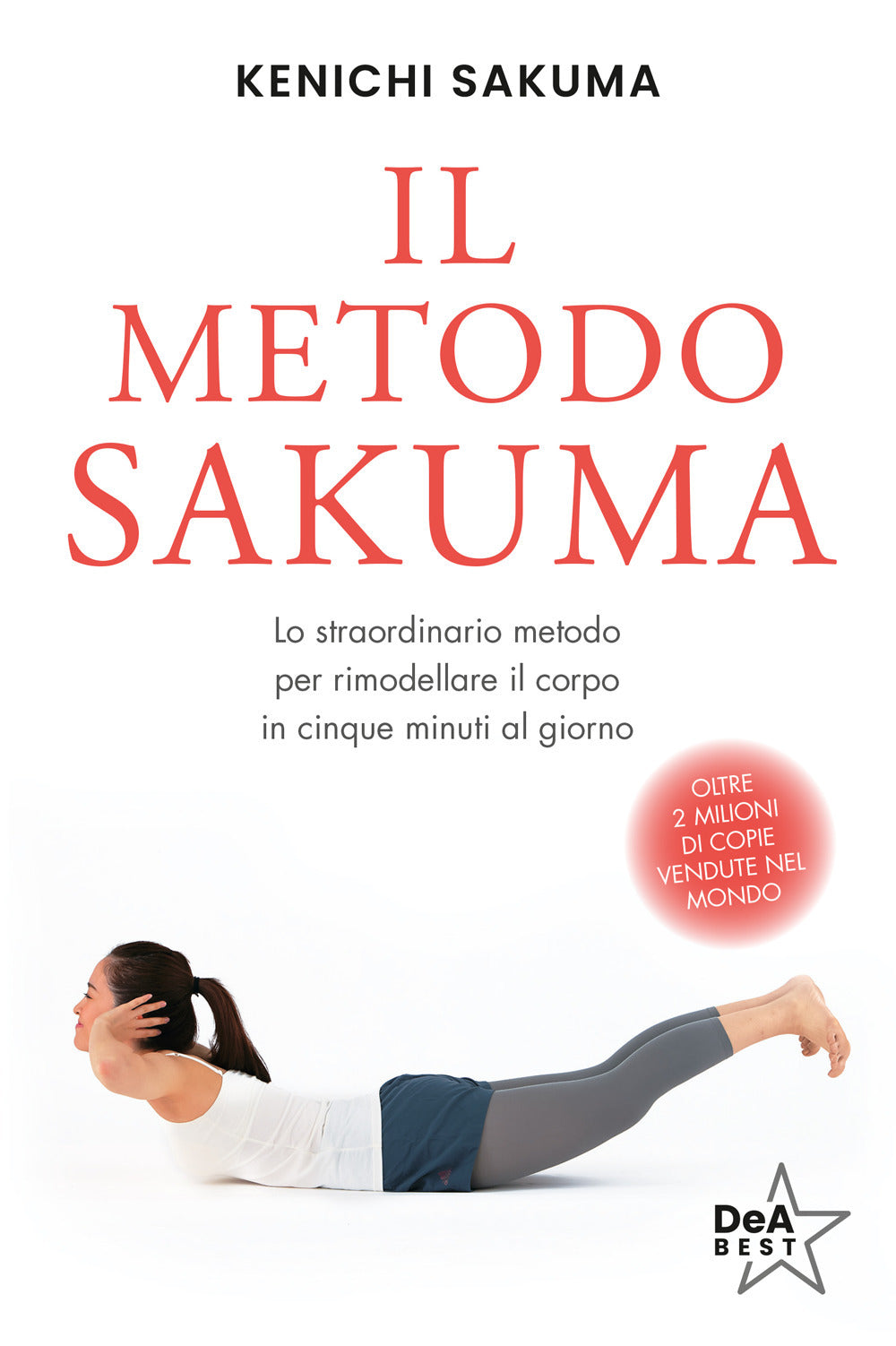 Il metodo Sakuma. Lo straordinario metodo per rimodellare il corpo in cinque minuti al giorno