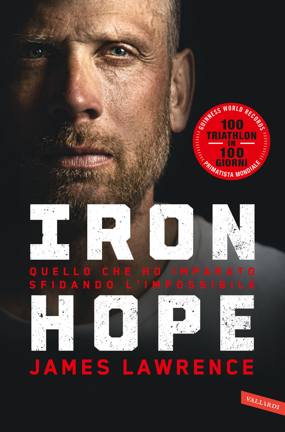 Iron hope. Quello che ho imparato sfidando l'impossibile