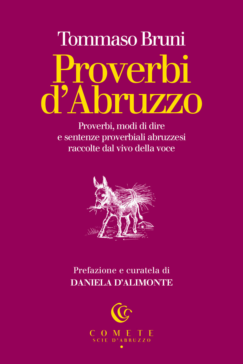 Proverbi d'Abruzzo. Proverbi, modi di dire e sentenze proverbiali abruzzesi raccolte dal vivo della voce