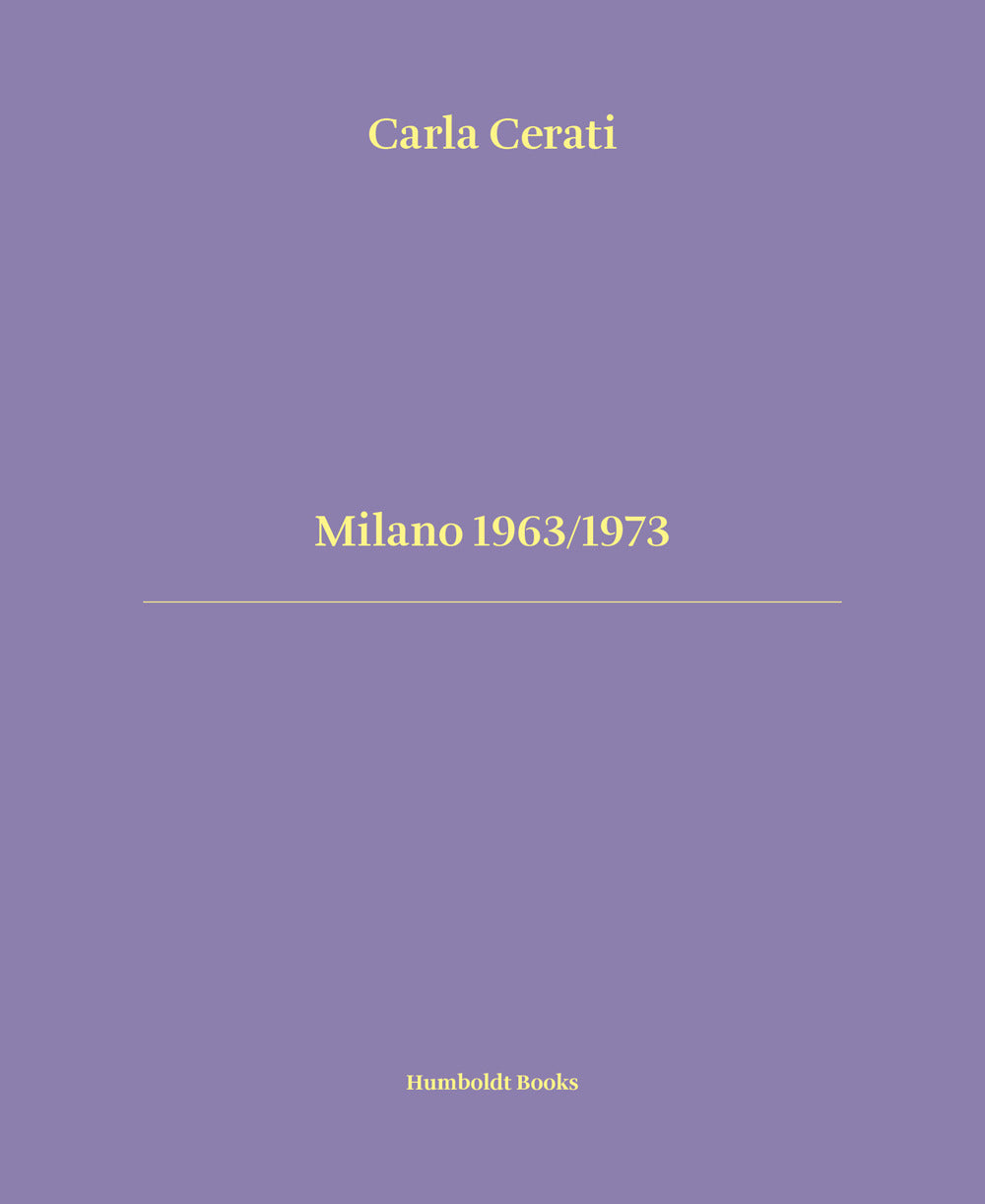 Milano 1963/1973. Ediz. italiana e inglese