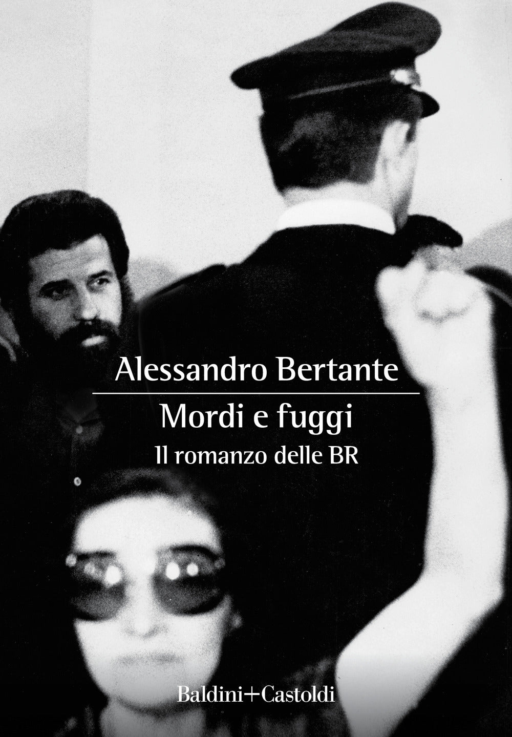 Mordi e fuggi. Il romanzo delle BR.