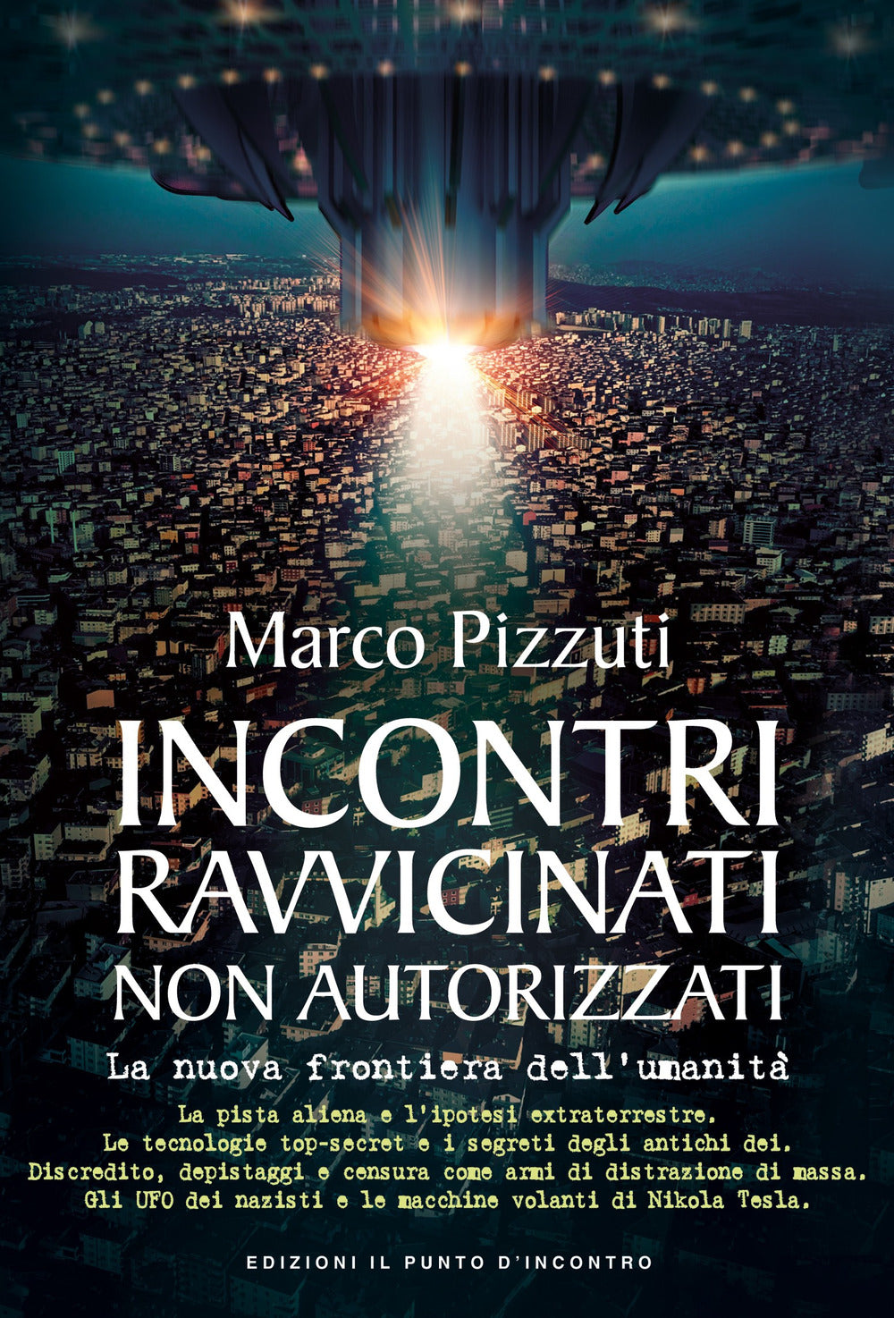 Incontri ravvicinati non autorizzati. La nuova frontiera dell'umanità. Nuova ediz..