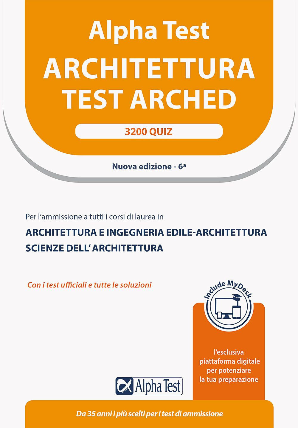 Alpha Test Architettura. 3200 quiz. Per l'ammissione a tutti i corsi di laurea in Architettura e Ingegneria Edile-Architettura, Scienze dell'architettura. Ediz. MyDesk. Con Contenuto digitale per download e accesso on line.