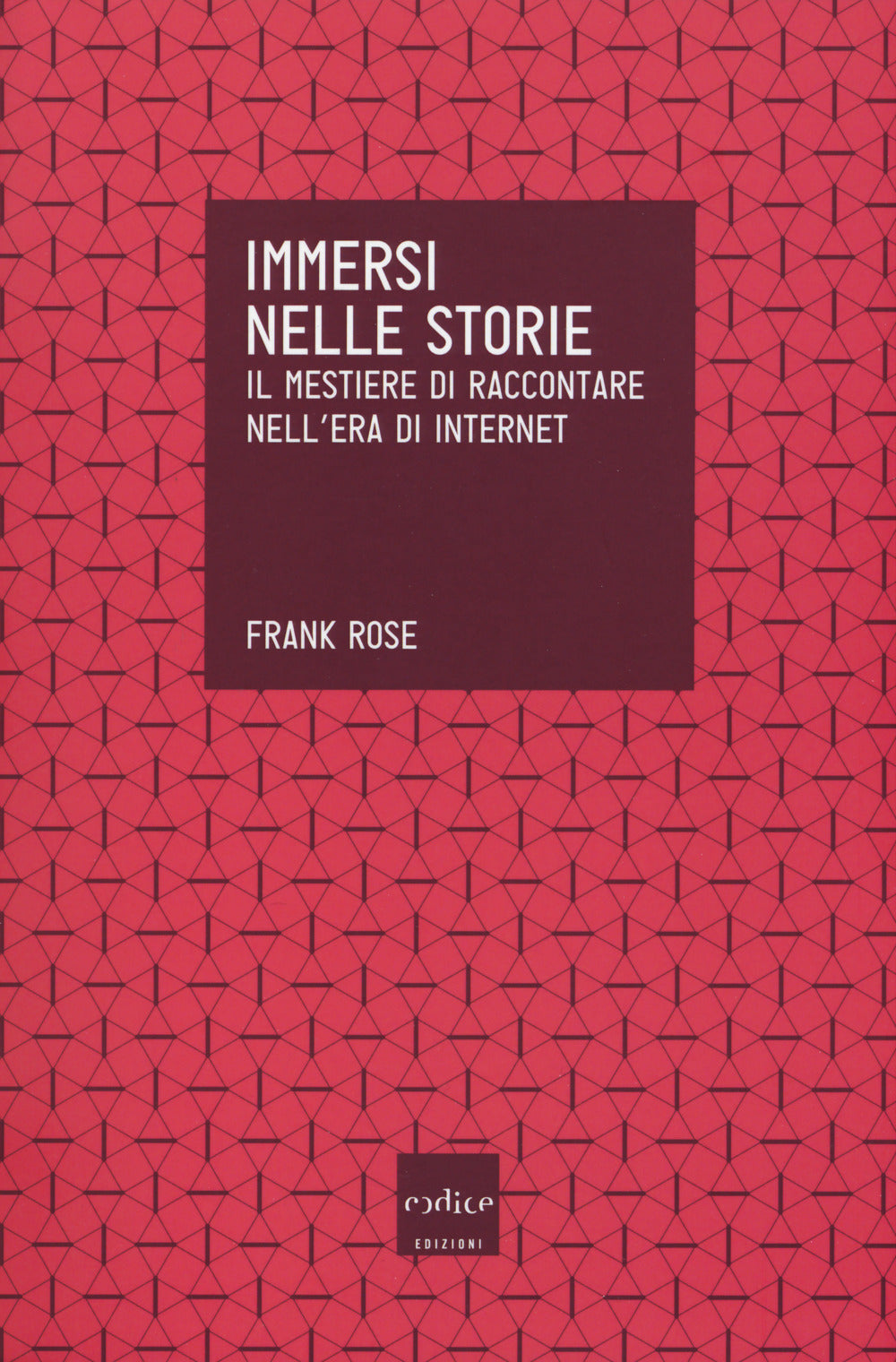Immersi nelle storie. Il mestiere di raccontare nell'era di internet.