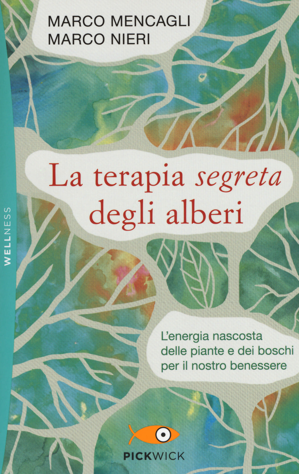 La terapia segreta degli alberi. L'energia nascosta delle piante e dei boschi per il nostro benessere.