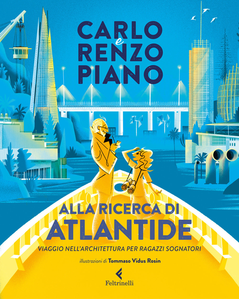 Alla ricerca di Atlantide. Viaggio nell'architettura per ragazzi sognatori. Ediz. a colori.