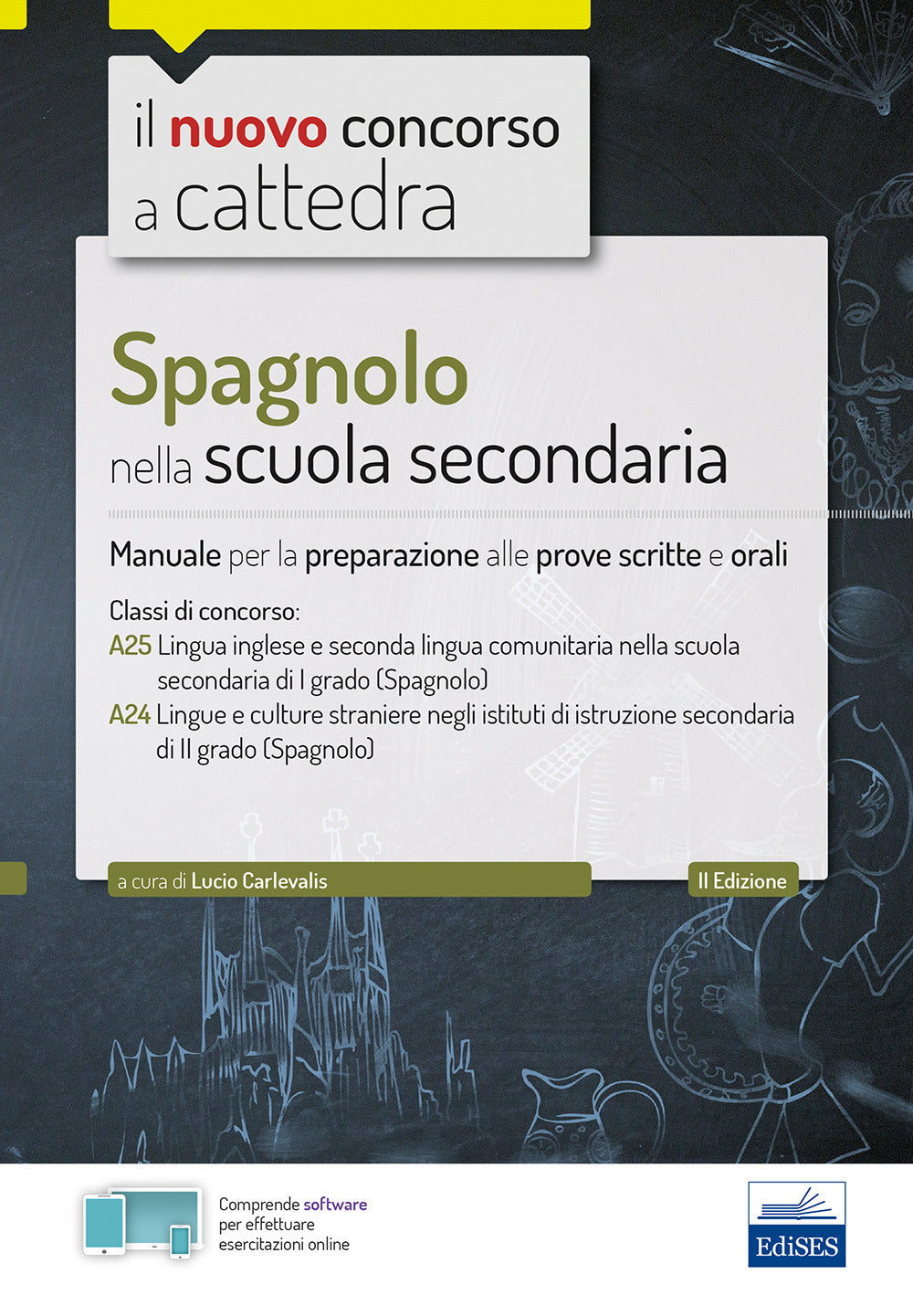 Spagnolo nella scuola secondaria. Manuale per la preparazione alle prove scritte e orali. Classi A25 e A24. Con espansione online. Con software di simulazione.