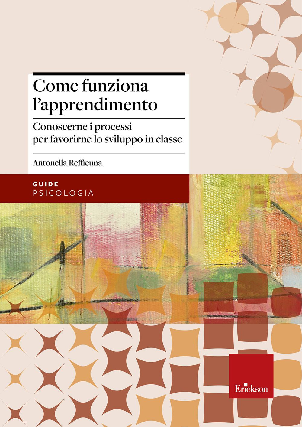 Come funziona l'apprendimento. Conoscere i processi per favorirne lo sviluppo in classe.