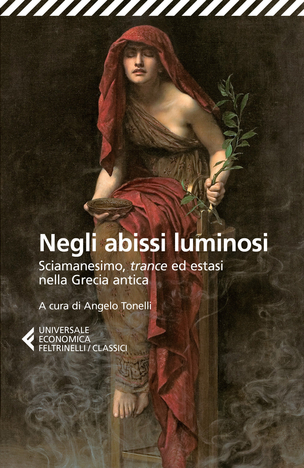 Negli abissi luminosi. Sciamanesimo, trance ed estasi nella Grecia antica.