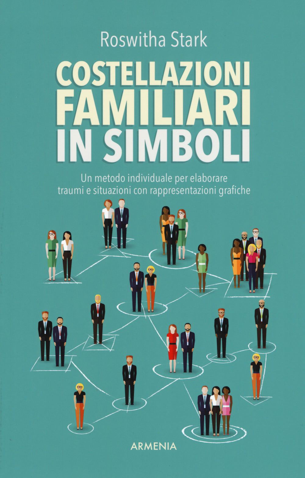 Costellazioni familiari in simboli. Un metodo individuale per elaborare traumi e situazioni con rappresentazioni grafiche.