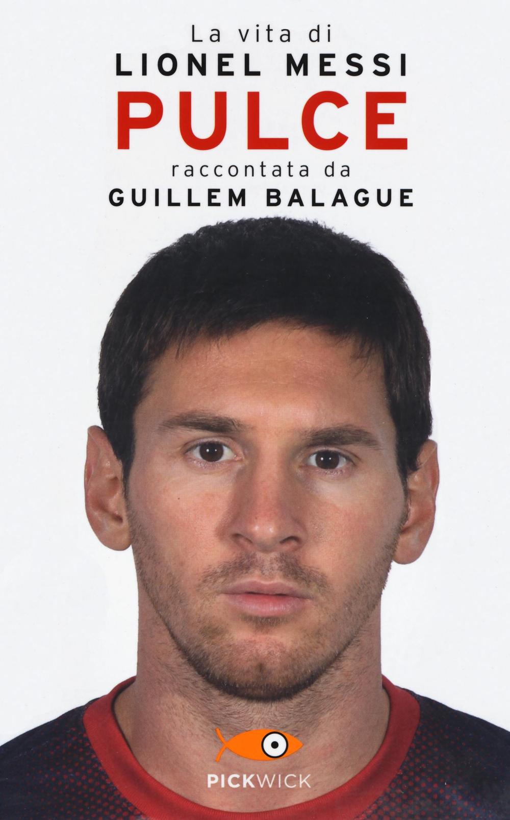 Pulce. La vita di Lionel Messi.