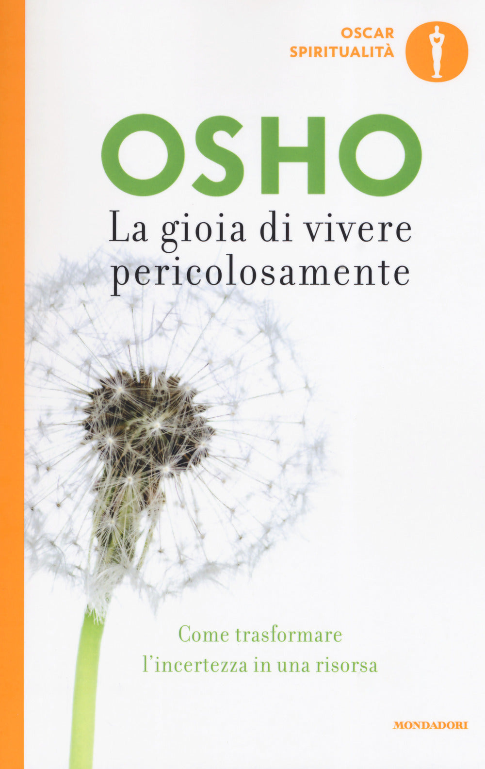 La gioia di vivere pericolosamente. Come trasformare l'incertezza in una risorsa.