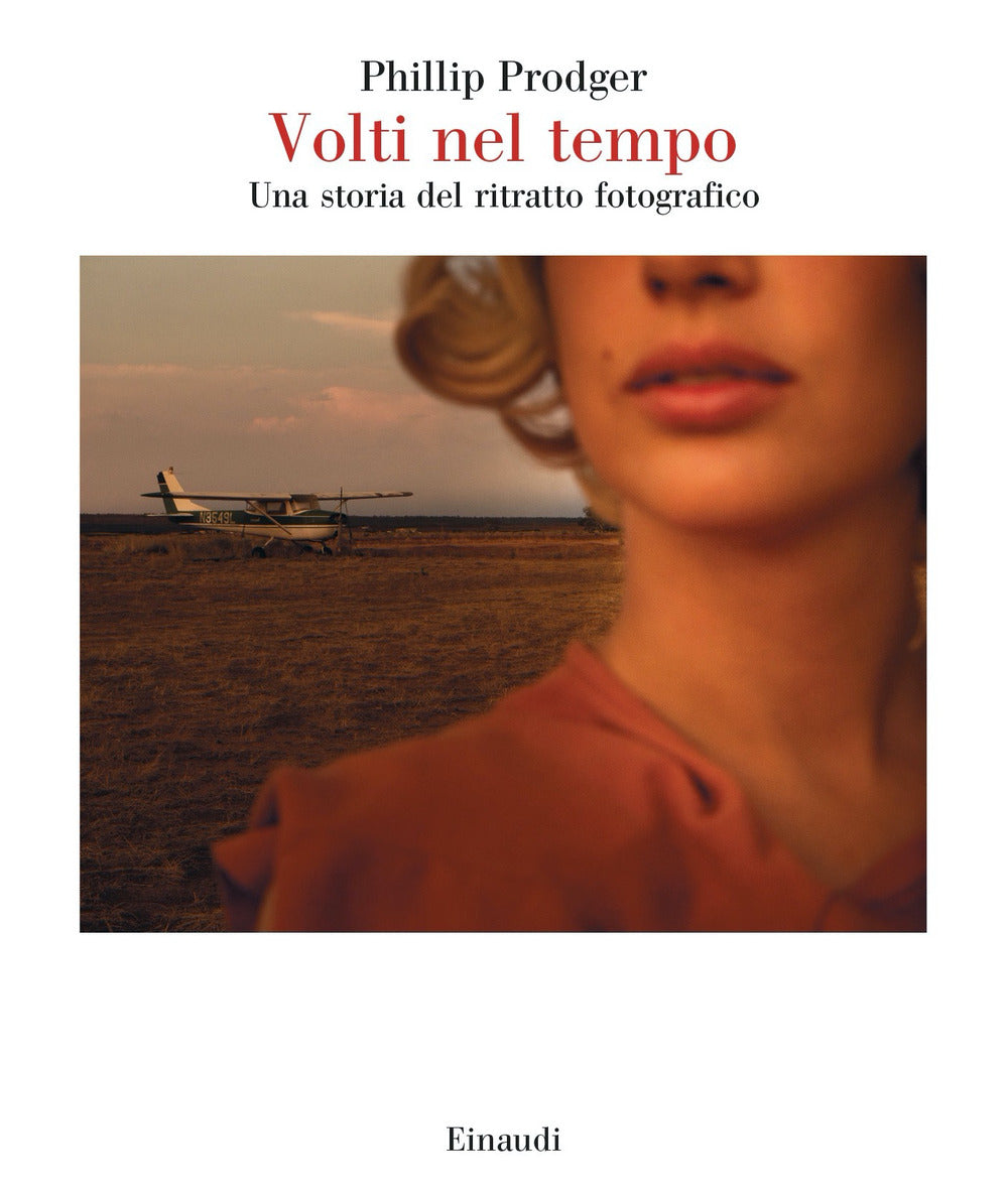 Volti nel tempo. Una storia del ritratto fotografico. Ediz. illustrata.