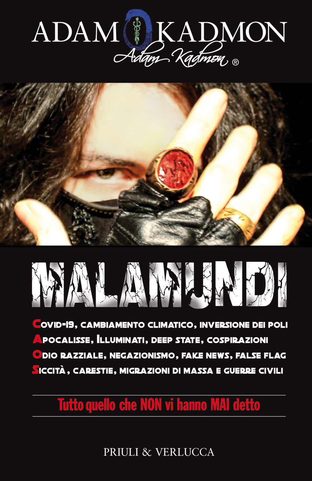 Malamundi. Covid-19, cambiamento climatico, inversione dei poli, apocalisse, illuminati, deep state, cospirazioni, odio razziale, negazionismo, fake news, false flag, siccità, carestie, migrazioni di massa e guerre civili.
