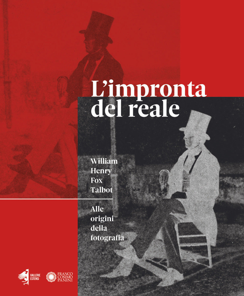 L'impronta del reale. William Henry Fox Talbot. Alle origini della fotografia. Catalogo della mostra (Modena, 12 settembre 2020 - 10 gennaio 2021).